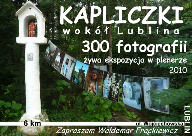 MAJWKi g.19, KAPLICZKI wok Lublina - 200 fotografii staa ekspozycja w lesie 2010
